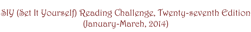 SIY (Set It Yourself) Reading Challenge Twenty-seventh edition (January-March, 2014)