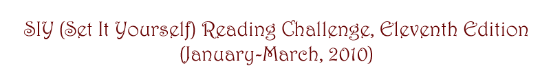 SIY (Set It Yourself) Reading Challenge Eleventh edition<br />
(January-March, 2010)